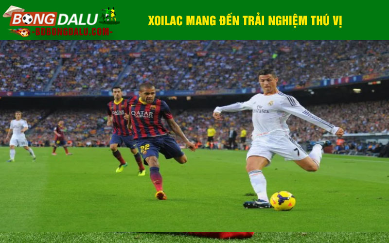Xoilac mang đến trải nghiệm thú vị