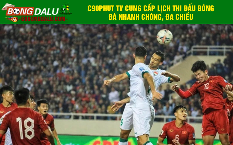 90phut TV cung cấp lịch thi đấu bóng đá nhanh chóng, đa chiều