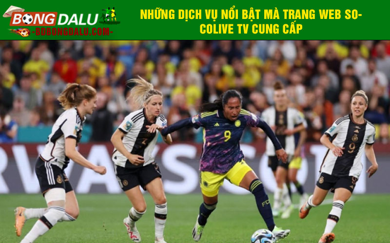 Những dịch vụ nổi bật mà trang web Socolive TV cung cấp